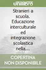 Stranieri a scuola. Educazione interculturale ed integrazione scolastica nella provincia di Teramo Solo Oggi