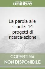 Promozione Esclusiva La parola alle scuole 14 progetti di ricerca-azione