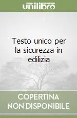 Testo unico per la sicurezza in edilizia Prezzo Conveniente