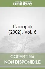 Prezzo Basso L‘acropoli (2002). Vol. 6