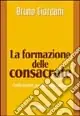 La formazione delle consacrate. Indicazioni psicopedagogiche Super Prezzo