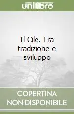 Il Cile. Fra tradizione e sviluppo Compra Adesso