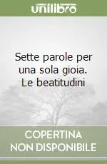 Sette parole per una sola gioia. Le beatitudini Novità
