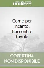 Come per incanto. Racconti e favole Occasione