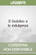 Ordina Subito Il Giubileo e le indulgenze