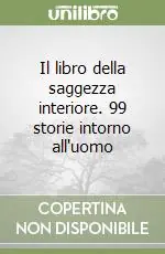 Nuovo Arrivo Il libro della saggezza interiore. 99 storie intorno all‘uomo