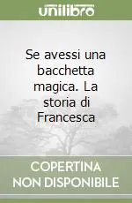 Se avessi una bacchetta magica. La storia di Francesca Occasione Imperdibile