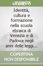 Identità, cultura e formazione nella scuola ebraica di Venezia e di Padova negli anni delle leggi razziali Promozione Esclusiva