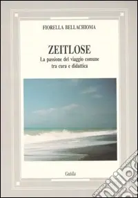 Zeitlose. La passione del viaggio comune tra cura e didattica Affare
