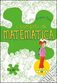 I compiti di matematica. Per scoprire. Per la 3ª classe elementare Compra Adesso