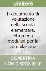 Il documento di valutazione nella scuola elementare. Strumenti modulari per la compilazione Offerta Limitata