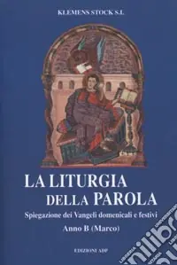 Ultimissimo Modello La liturgia della parola. Spiegazione dei vangeli domenicali e festivi. Anno B