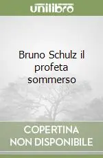 Bruno Schulz il profeta sommerso Compra Oggi Stesso
