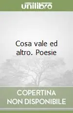 Cosa vale ed altro. Poesie Soddisfatti O Rimborsati