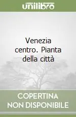 Novità Venezia centro. Pianta della città