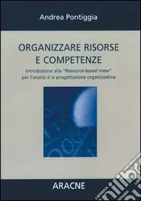 A Buon Prezzo Organizzare risorse e competenze. Introduzione alla «Resource-based View» per l‘analisi e la progettazione organizzativa