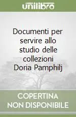 Documenti per servire allo studio delle collezioni Doria Pamphilj Spedito Oggi