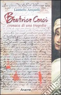 Compra Oggi Stesso Beatrice Cenci. Cronaca di una tragedia