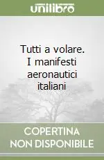 Tutti a volare. I manifesti aeronautici italiani Vendita Finale