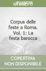 Corpus delle feste a Roma. Vol. 1 La festa barocca Professionale