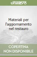 Materiali per l‘aggiornamento nel restauro Di Tendenza