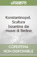 Konstantinopel. Scultura bizantina dai musei di Berlino Miglior Prezzo
