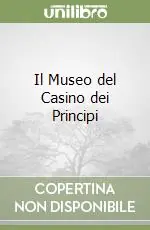 Il Museo del Casino dei Principi Novità