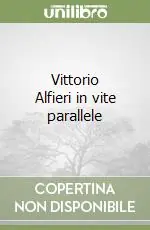 Solo Oggi Vittorio Alfieri in vite parallele