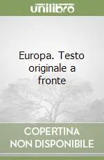 Europa. Testo originale a fronte Spedito Oggi