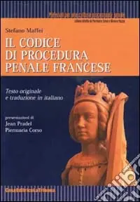 Il codice di procedura penale francese. Testo originale e traduzione in italiano Pagamento Sicuro