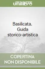 Popolare Basilicata. Guida storico-artistica