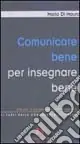 Ultima Occasione Comunicare bene per insegnare bene. Istituzioni di psicopedagogia dell‘insegnamento