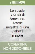Consegna Rapida Le strade vicinali di Arnesano. Arterie neglette di una viabilità minore