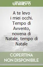 Offerta A te levo i miei occhi. Tempo di Avvento, novena di Natale, tempo di Natale