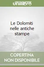 Esclusivo Le Dolomiti nelle antiche stampe