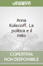 Anna Kuliscioff. La politica e il mito Occasione Imperdibile