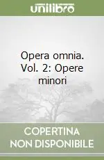Opera omnia. Vol. 2 Opere minori Professionale