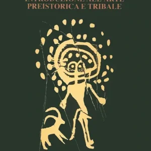 Introduzione all‘arte preistorica e tribale A Buon Prezzo