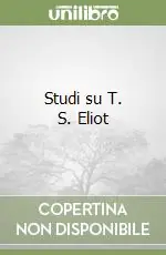 A Buon Prezzo Studi su T. S. Eliot