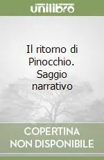 Spedito Oggi Il ritorno di Pinocchio. Saggio narrativo