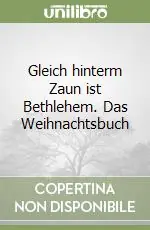 Gleich hinterm Zaun ist Bethlehem. Das Weihnachtsbuch Di Tendenza