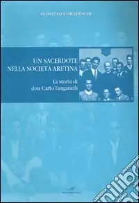 Un sacerdote nella società aretina. La storia di don Carlo Tanganelli Pagamento Sicuro