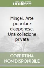 Mingei. Arte popolare giapponese. Una collezione privata Prezzo Scontato
