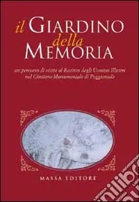 Il giardino della memoria. Un percorso di visita al recinto degli uomini illustri nel cimitero monumentale di Poggioreale Di Tendenza