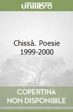 Chissà. Poesie 1999-2000 Consegna Rapida