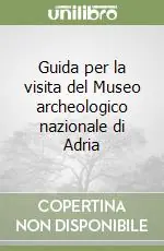 Guida per la visita del Museo archeologico nazionale di Adria Offerta Del Giorno