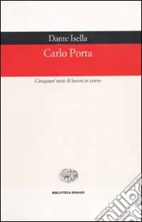 Carlo Porta. Cinquant‘anni di lavori in corso Offerta Speciale