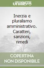 Inerzia e pluralismo amministrativo. Caratteri, sanzioni, rimedi Promozione