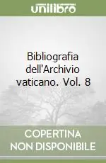 Bibliografia dell‘Archivio vaticano. Vol. 8 Novità