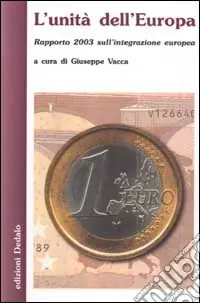 L‘unità dell‘Europa. Rapporto 2003 sull‘integrazione europea Direttamente Dal Produttore